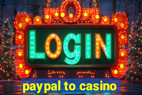 paypal to casino