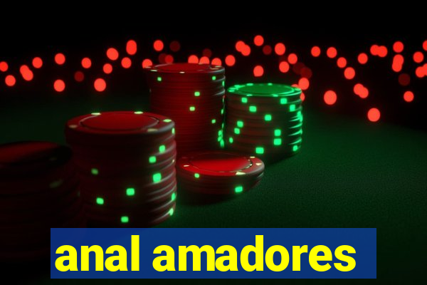 anal amadores