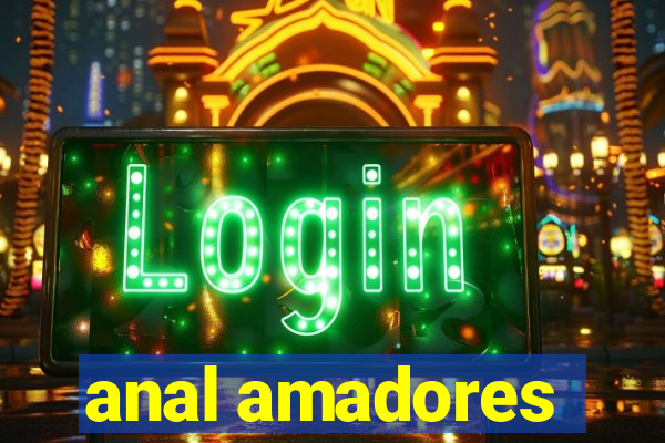 anal amadores