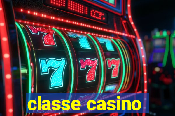 classe casino