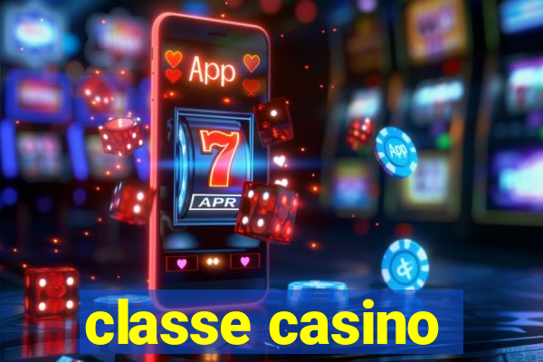 classe casino