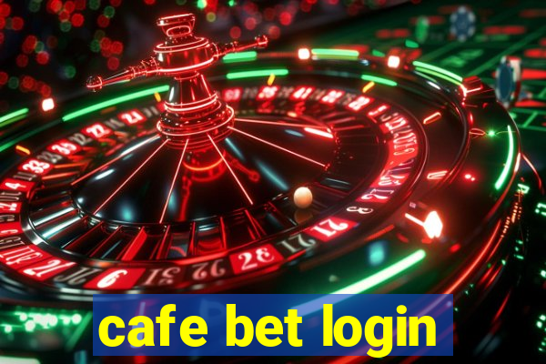 cafe bet login