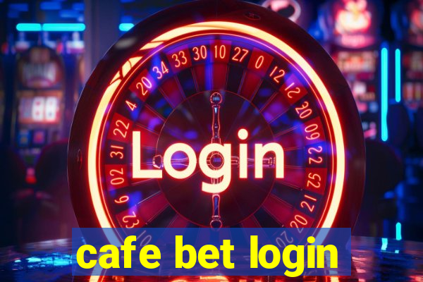 cafe bet login