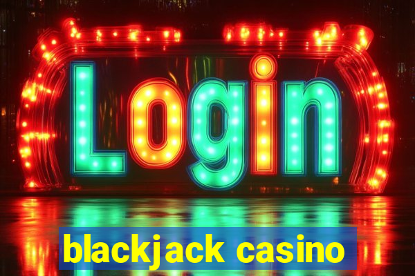 blackjack casino