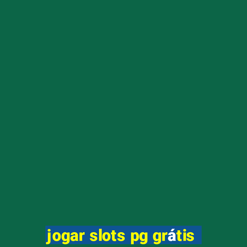 jogar slots pg grátis