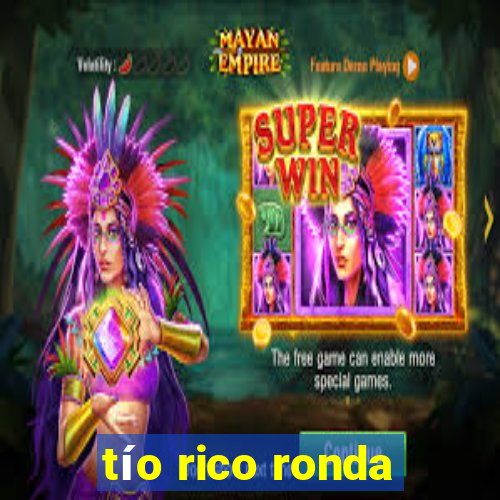 tío rico ronda