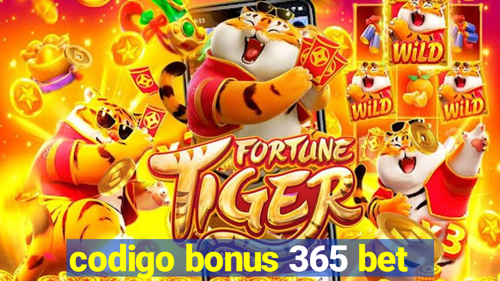 codigo bonus 365 bet