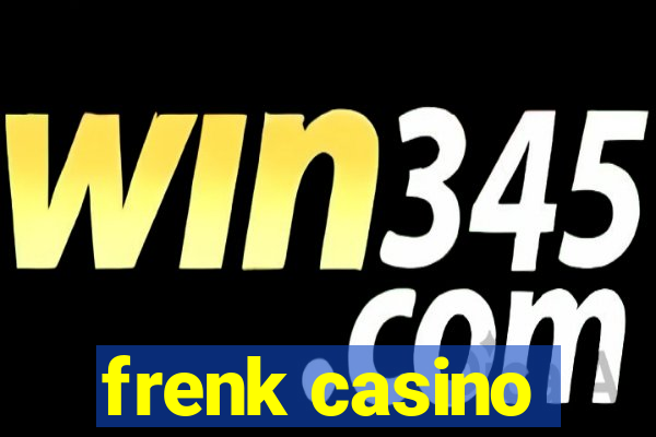 frenk casino