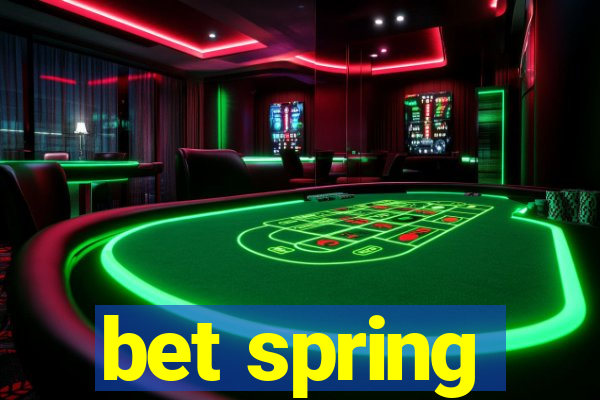 bet spring