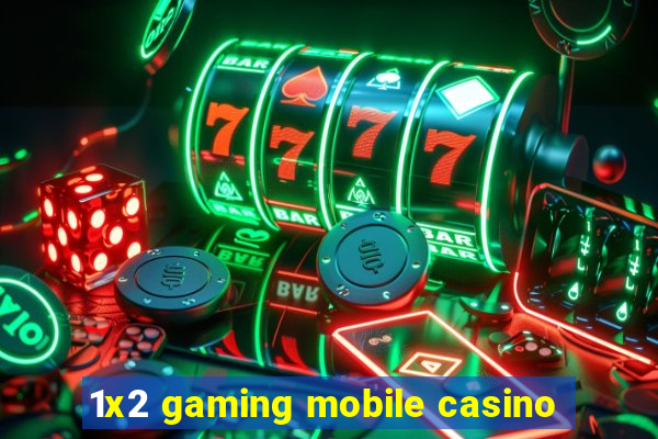 1x2 gaming mobile casino