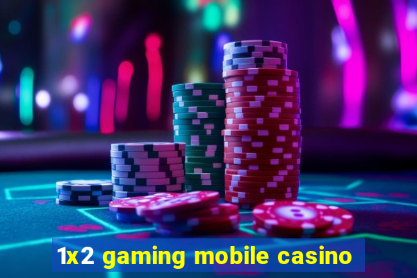 1x2 gaming mobile casino