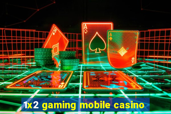 1x2 gaming mobile casino