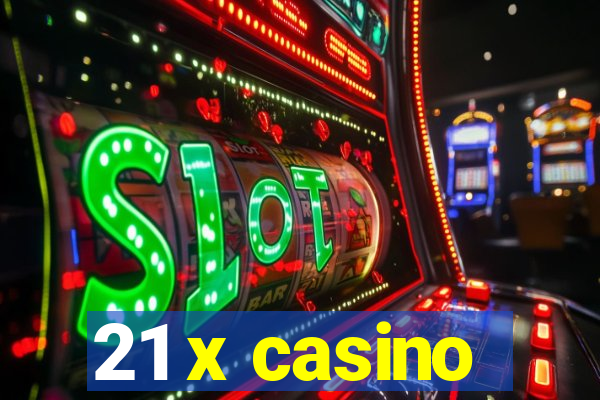 21 x casino