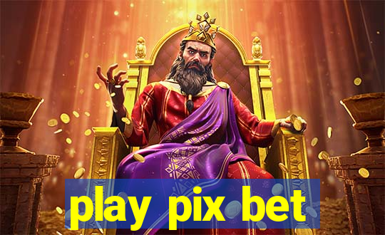 play pix bet