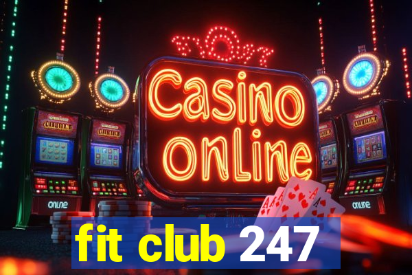 fit club 247