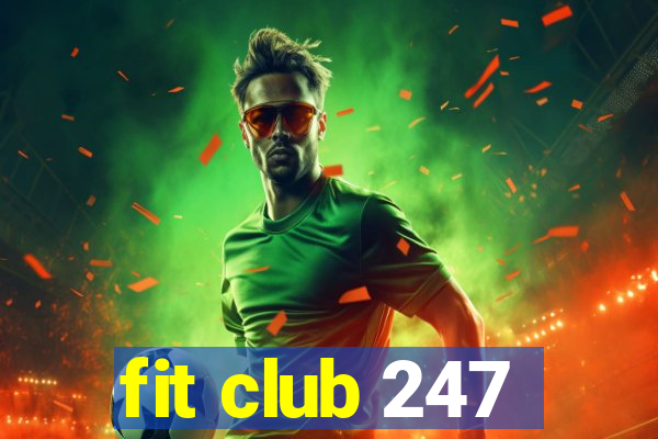 fit club 247