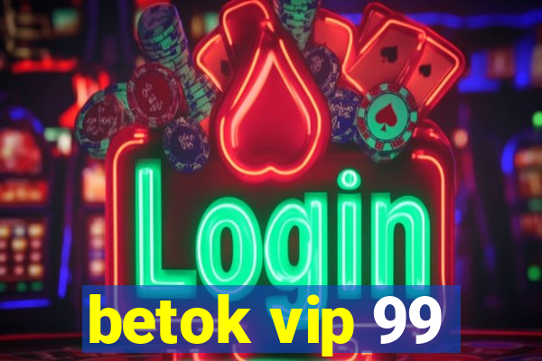 betok vip 99