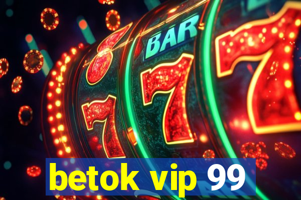 betok vip 99