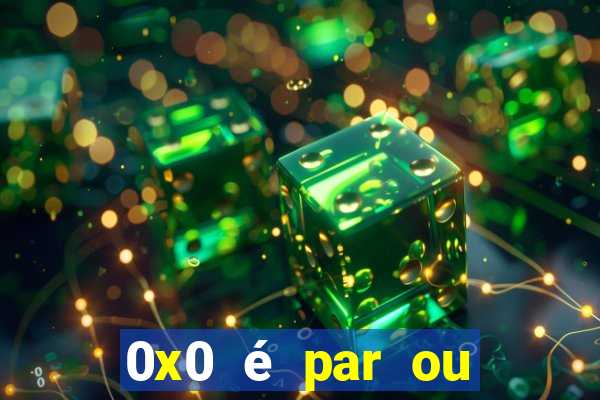 0x0 é par ou ímpar bet365