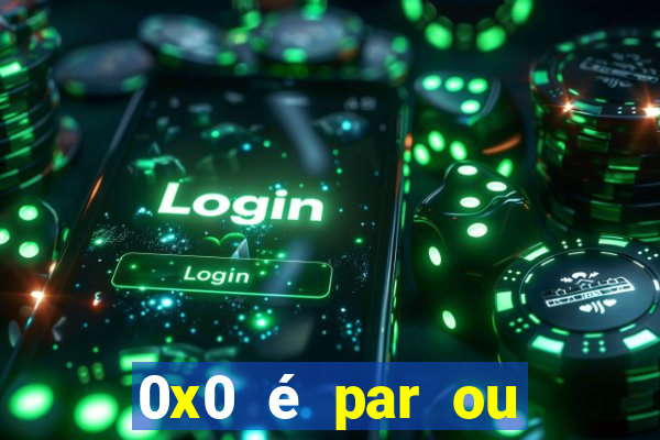 0x0 é par ou ímpar bet365