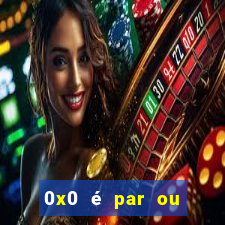 0x0 é par ou ímpar bet365