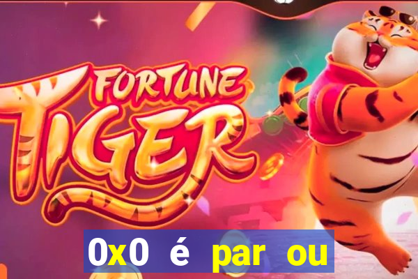 0x0 é par ou ímpar bet365