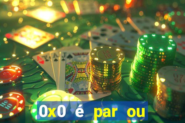 0x0 é par ou ímpar bet365