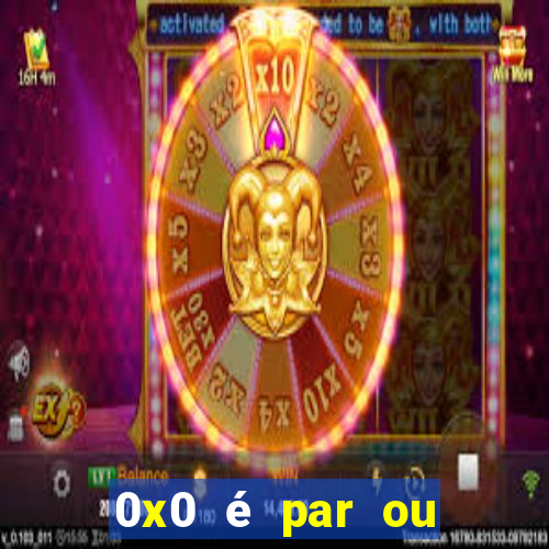 0x0 é par ou ímpar bet365