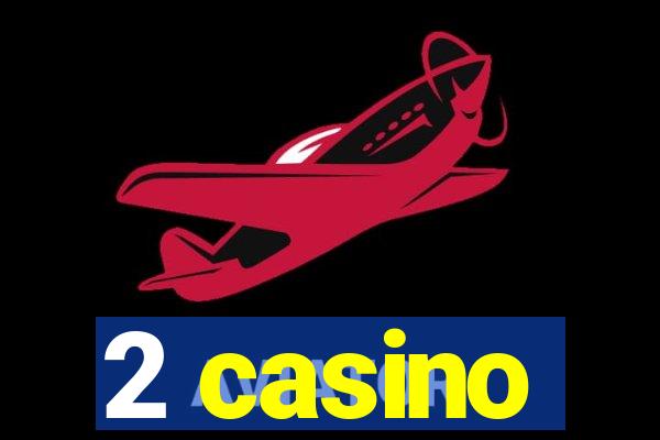 2 casino