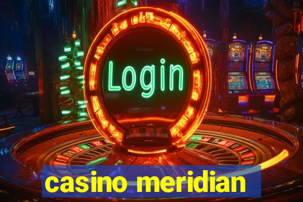 casino meridian