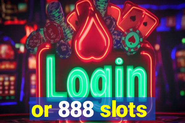 or 888 slots