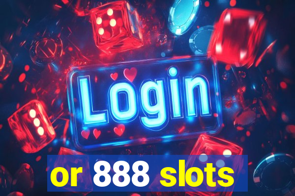 or 888 slots