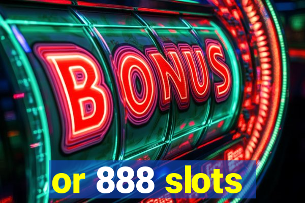 or 888 slots