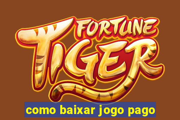 como baixar jogo pago