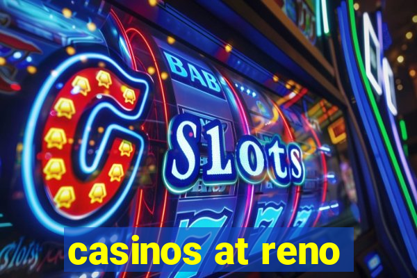 casinos at reno