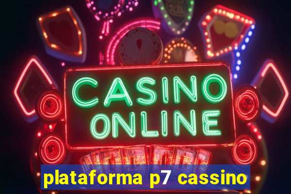 plataforma p7 cassino