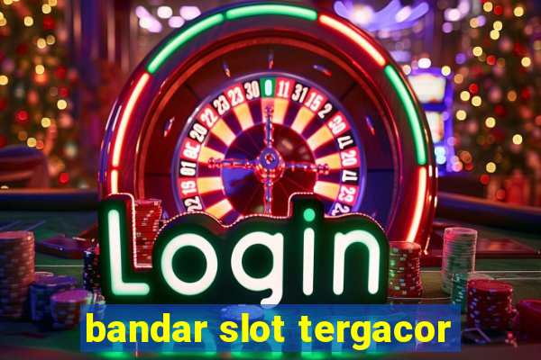 bandar slot tergacor