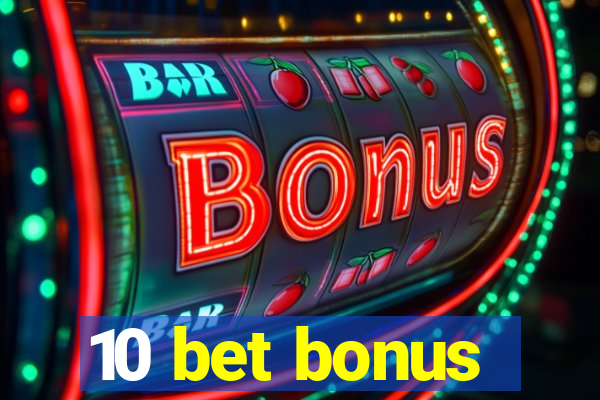 10 bet bonus