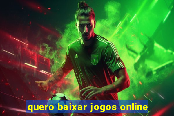 quero baixar jogos online