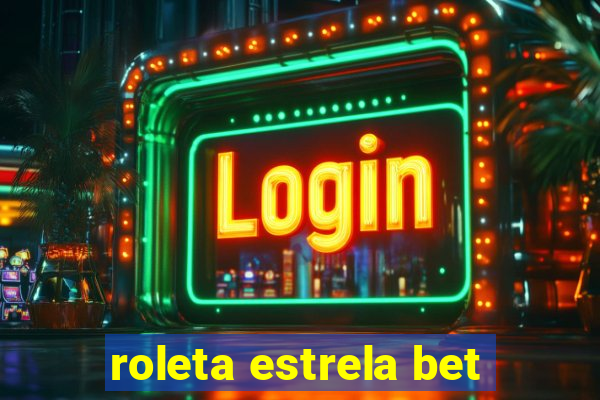 roleta estrela bet