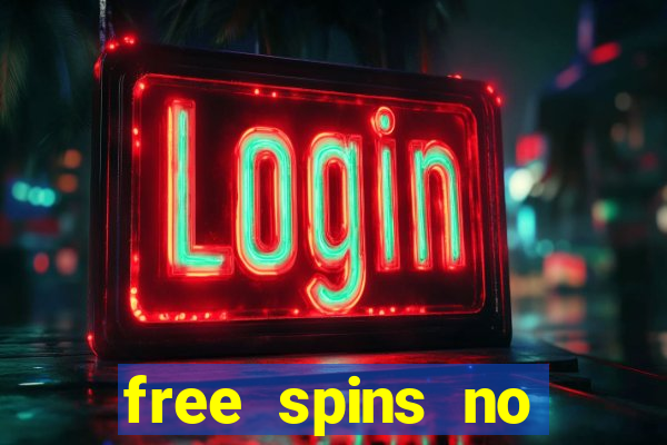 free spins no deposit casinos