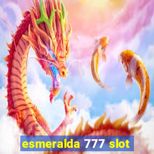 esmeralda 777 slot