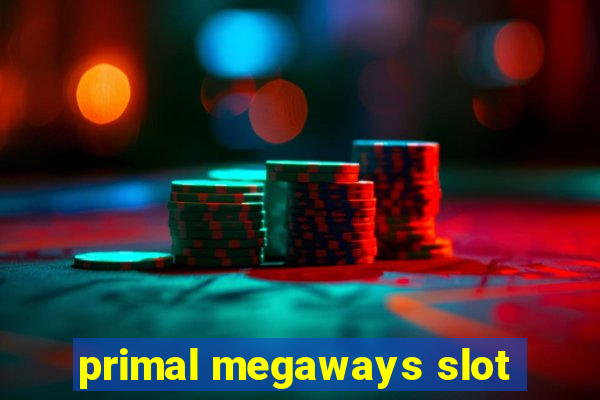 primal megaways slot