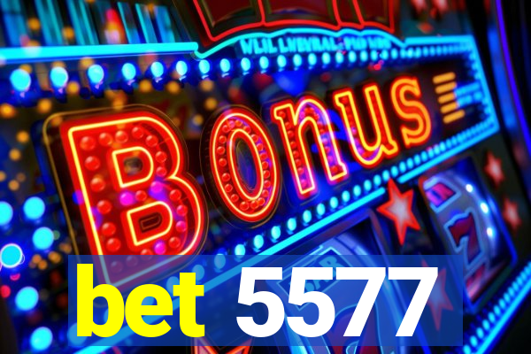 bet 5577