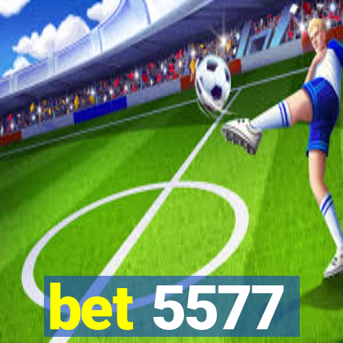 bet 5577