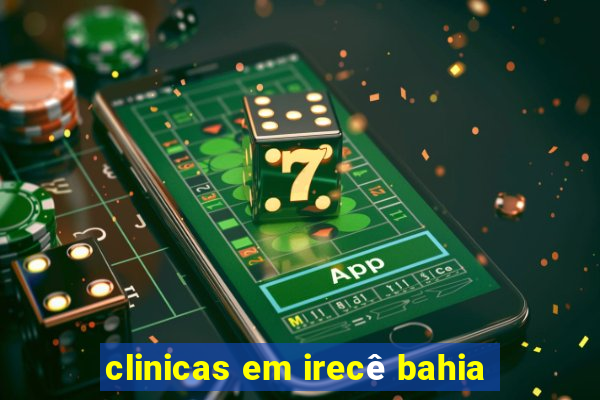 clinicas em irecê bahia