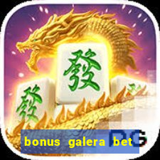 bonus galera bet como funciona