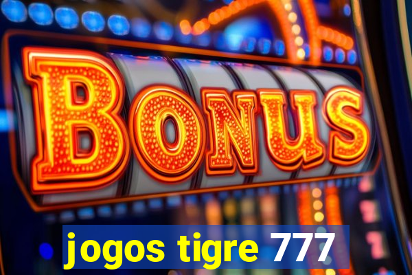 jogos tigre 777