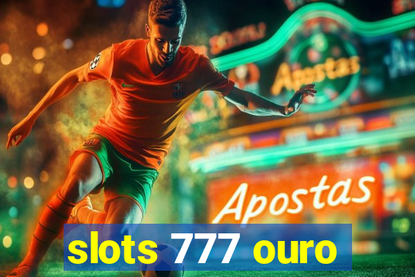 slots 777 ouro