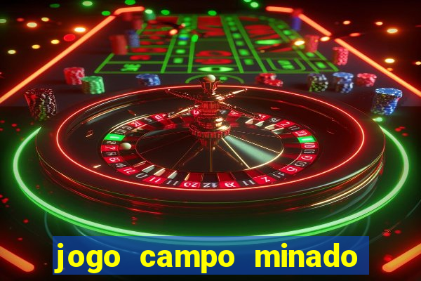 jogo campo minado ganhar dinheiro